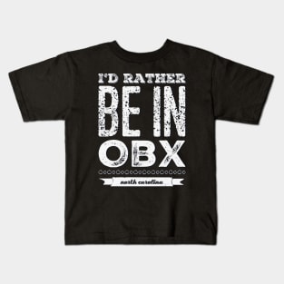 I'd rather be in OBX Outer Banks North Carolina Cute Vacation Holiday trip funny saying Kids T-Shirt